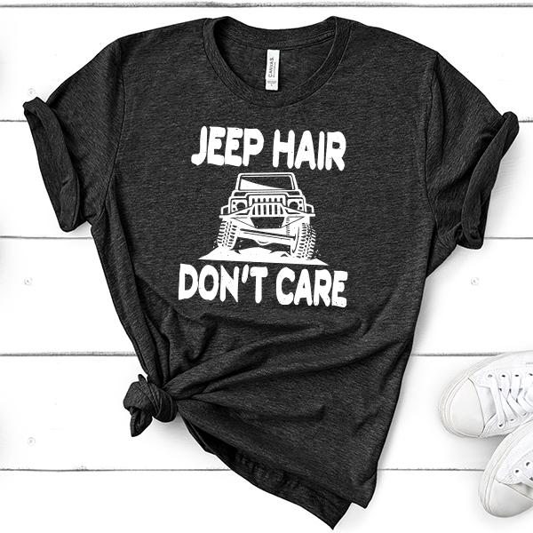 Jeep Hair Don&#39;t Care - Short Sleeve Tee Shirt