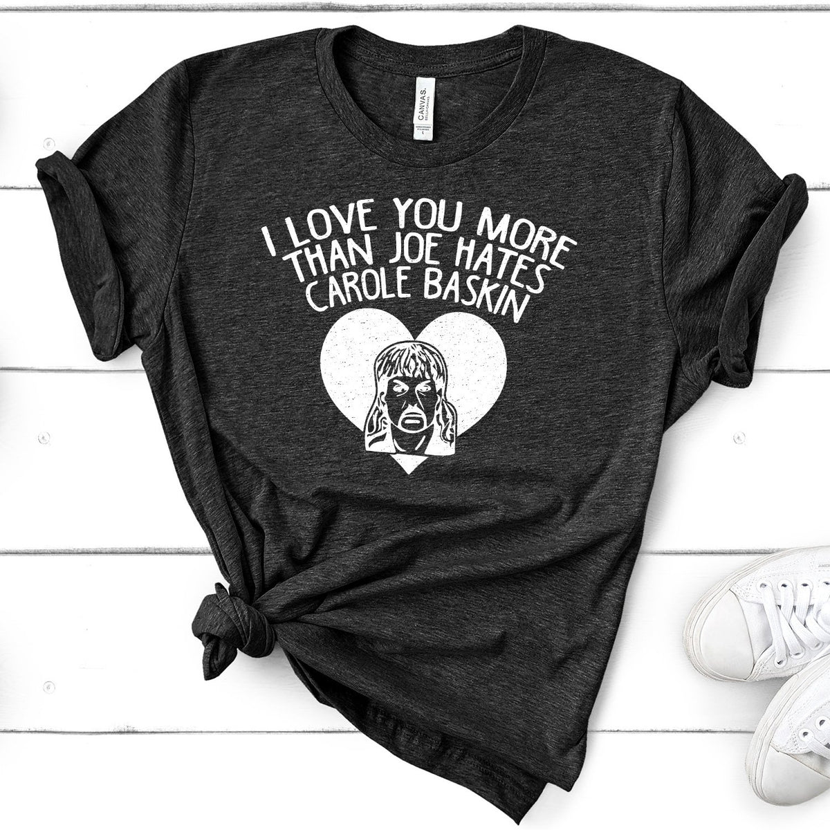 I Love You More Than Joe Hates Carole Baskin - Short Sleeve Tee Shirt