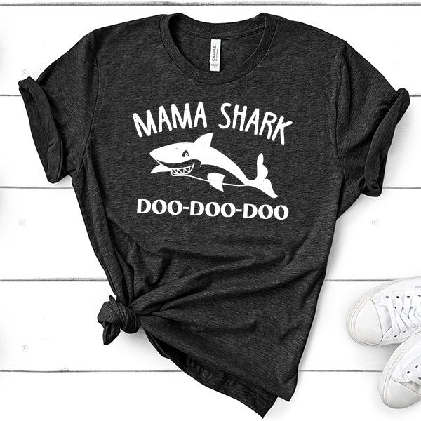 Mama Shark Doo-Doo-Doo - Short Sleeve Tee Shirt