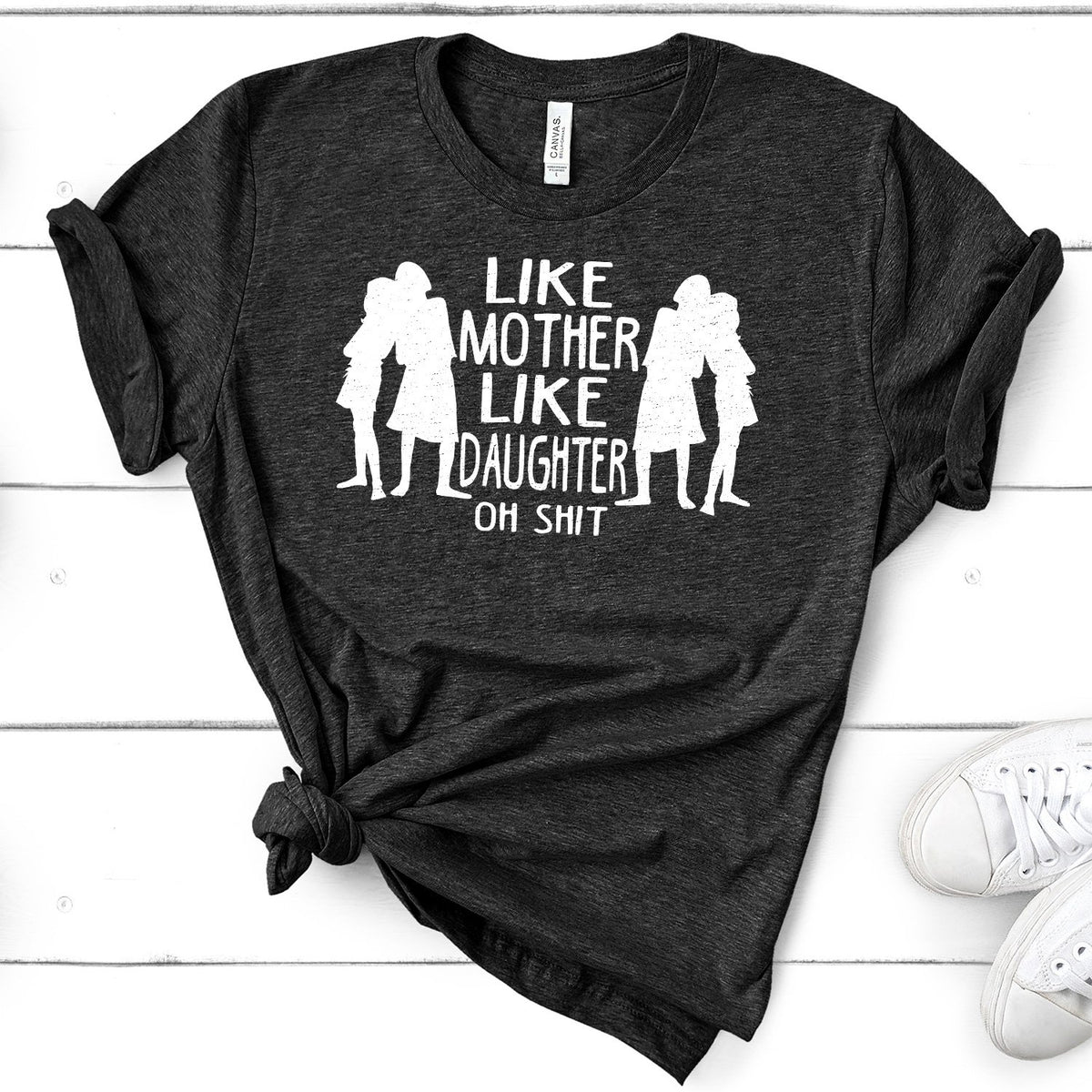 Like Mother Like Daughter Oh Shit - Short Sleeve Tee Shirt