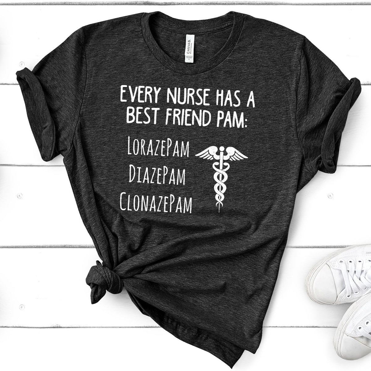 Every Nurse Has A Best Friend Pam - Short Sleeve Tee Shirt