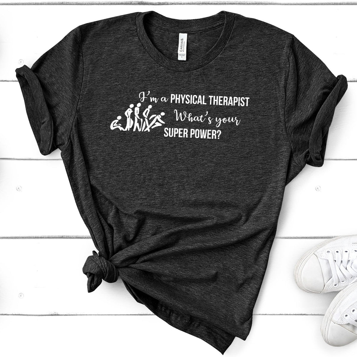 I&#39;m A Physical Therapist What&#39;s Your Super Power  - Short Sleeve Tee Shirt