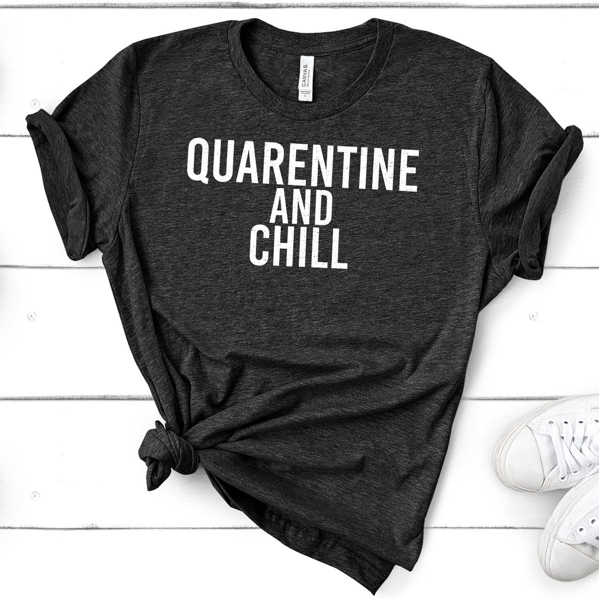 Quarantine and Chill - Short Sleeve Tee Shirt