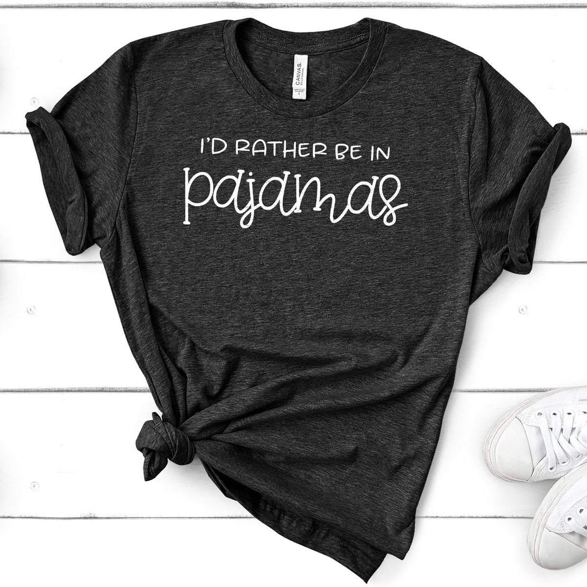 I&#39;d Rather Be in Pajamas - Short Sleeve Tee Shirt