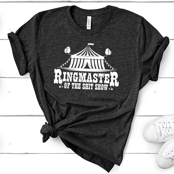 Ringmaster of the Shit Show - Short Sleeve Tee Shirt