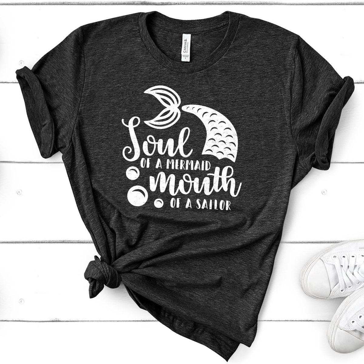 Soul of A Mermaid Mouth of A Sailor - Short Sleeve Tee Shirt