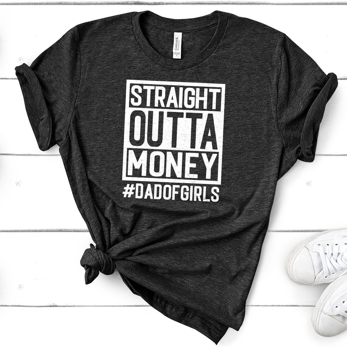Straight Outta Money DAD OF GIRLS - Short Sleeve Tee Shirt