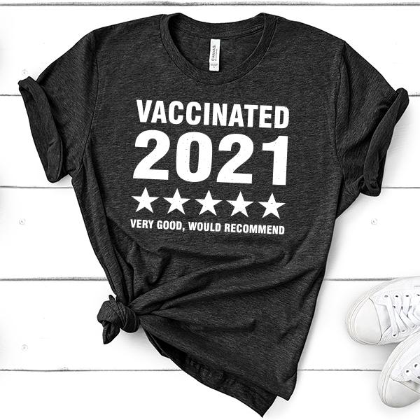 Vaccinated 2021 Very Good Would Recommend - Short Sleeve Tee Shirt