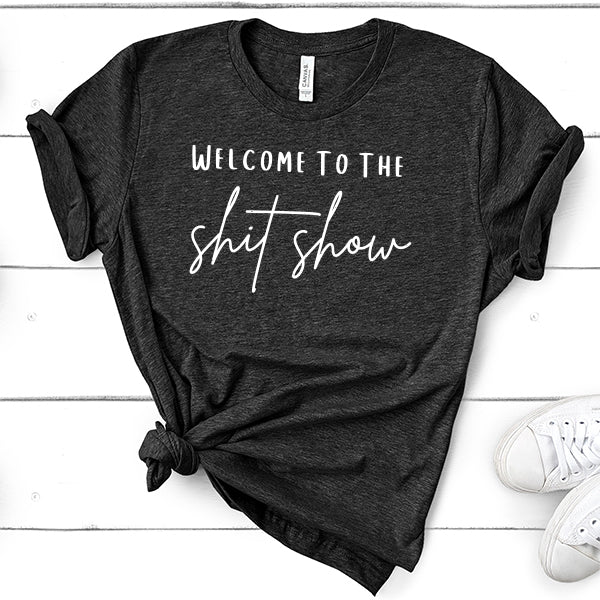 Welcome To The Shitshow - Short Sleeve Tee Shirt