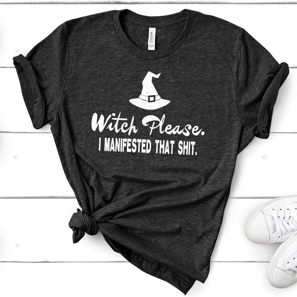 Witch Please I Manifested That Shit - Short Sleeve Tee Shirt