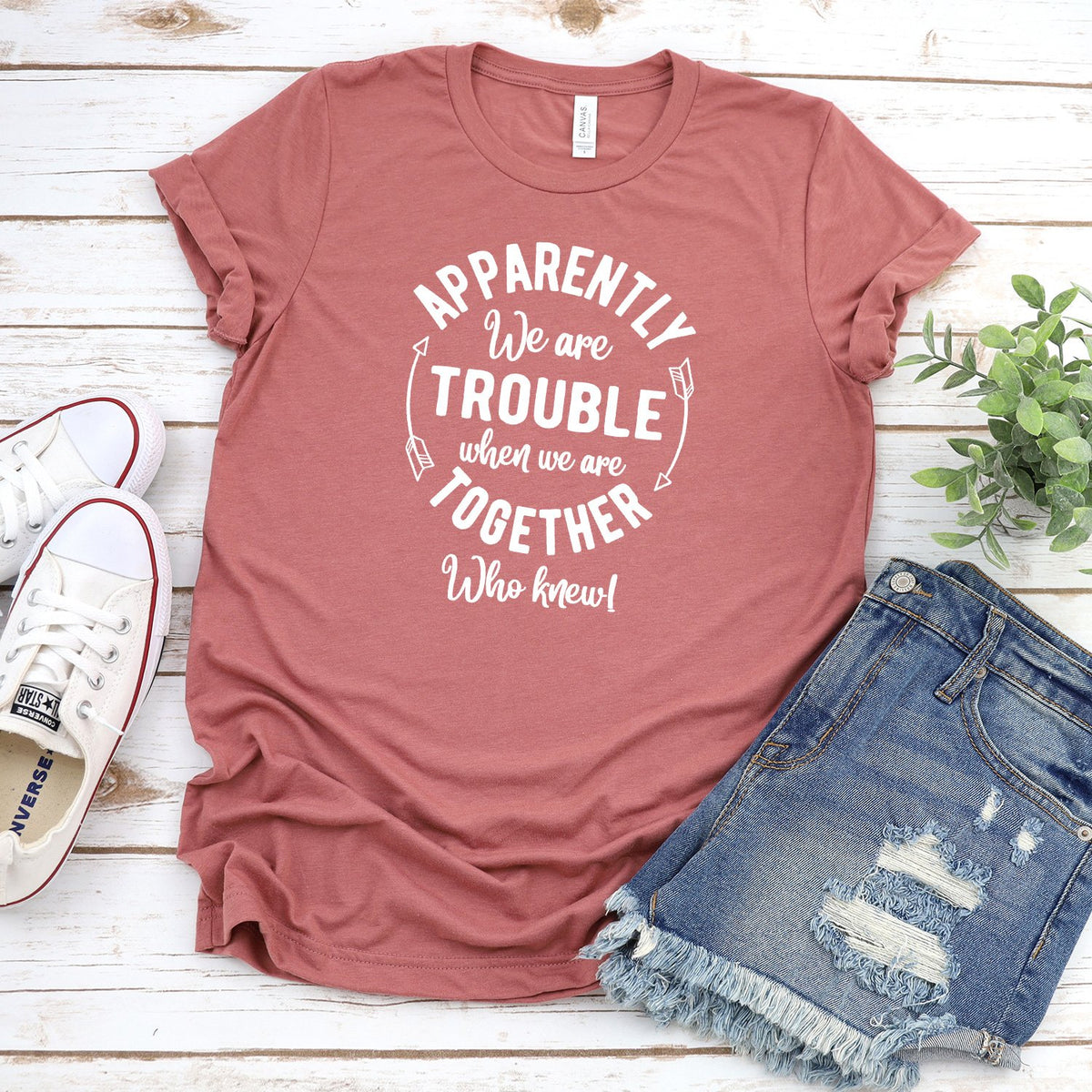 Apparently We Are Trouble When We Are Together - Short Sleeve Tee Shirt