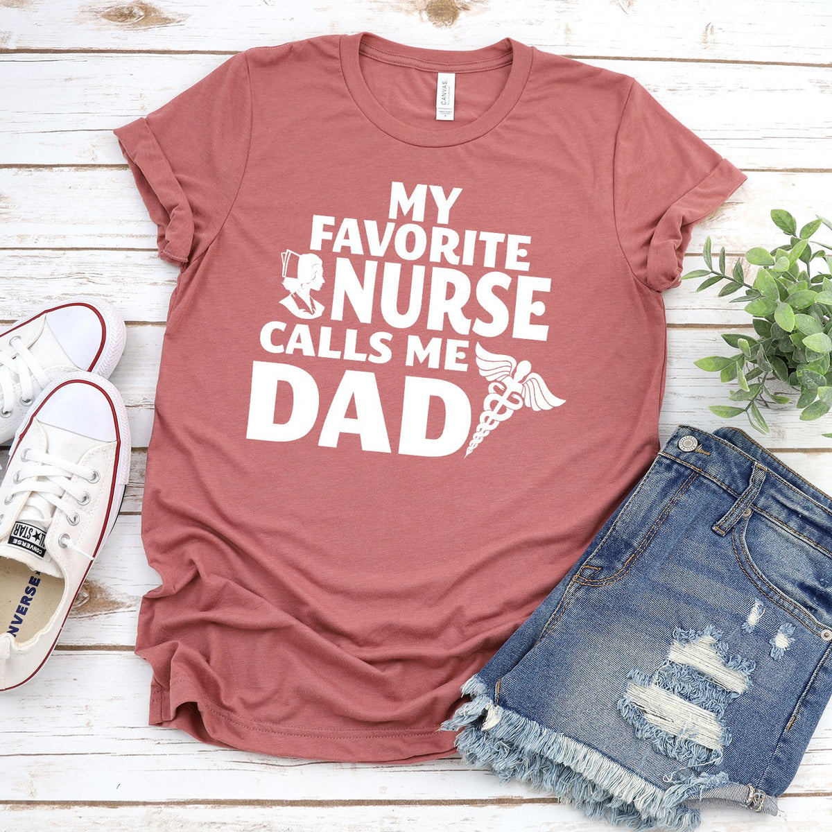 My Favorite Nurse Calls Me Dad - Short Sleeve Tee Shirt