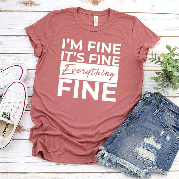 I'm Fine It's Fine Everything's Fine - Short Sleeve Tee Shirt