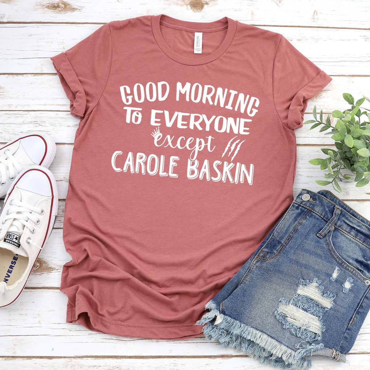 Good Morning to Everyone Except Carole Baskin - Short Sleeve Tee Shirt