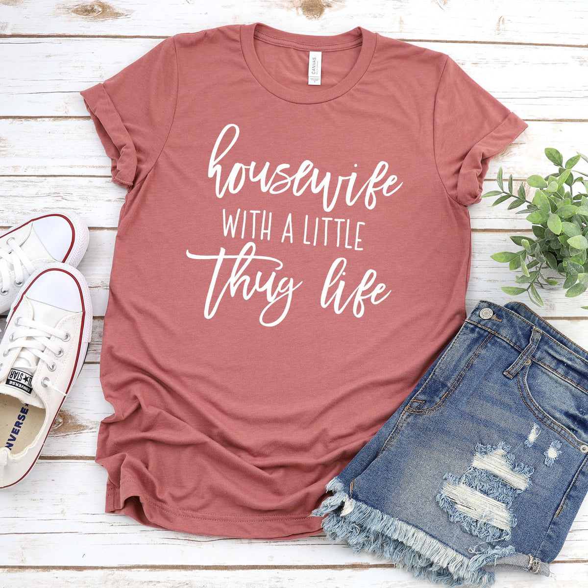 Housewife With A Little Thug Life - Short Sleeve Tee Shirt