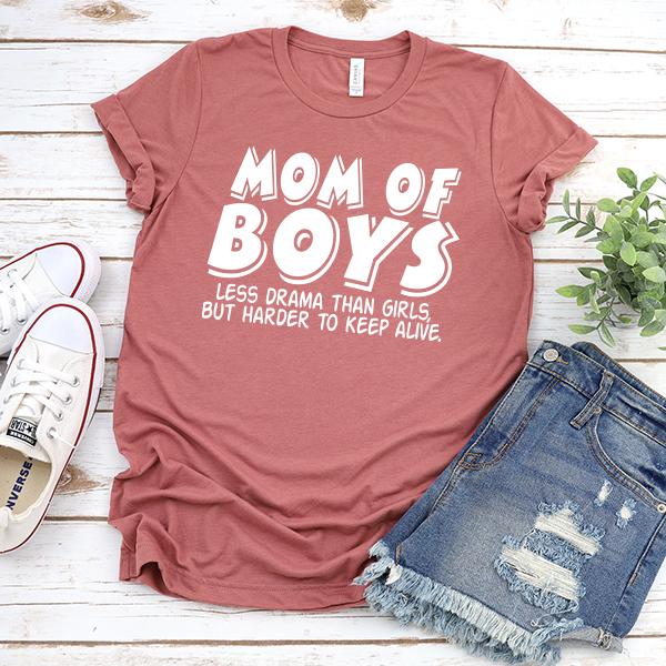 Mom Of Boys Less Drama Than Girls But Harder To Keep Alive - Short Sleeve Tee Shirt