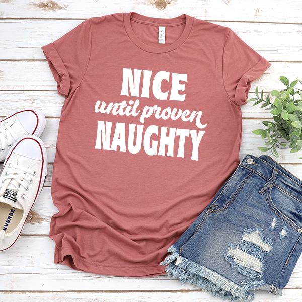 Nice Until Proven Naughty - Short Sleeve Tee Shirt