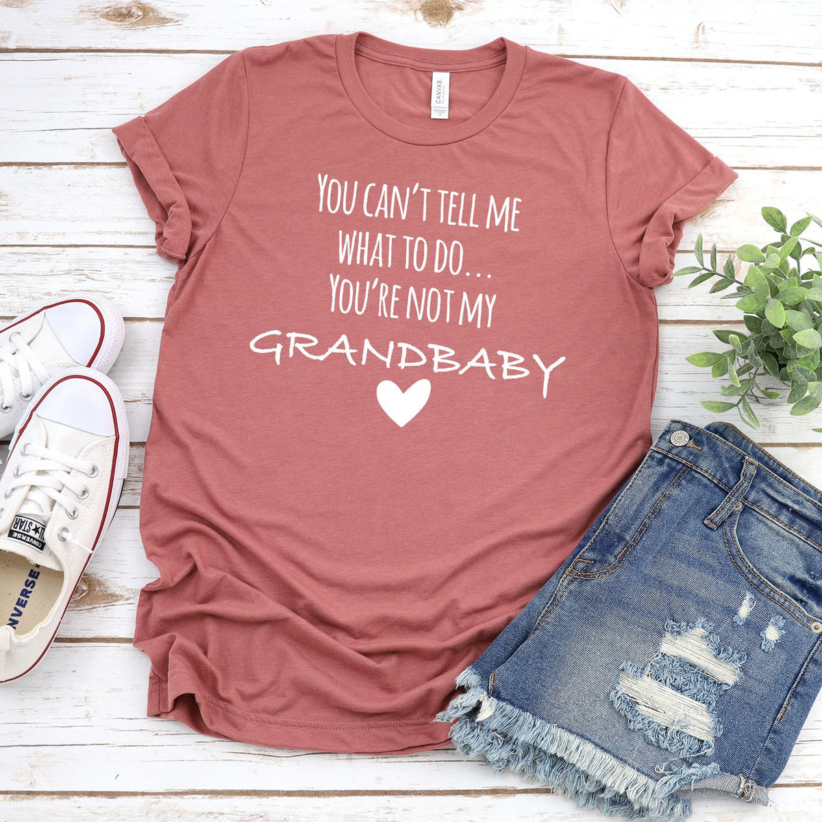 You Can&#39;t Tell Me What To Do You&#39;re Not My Grandbaby - Short Sleeve Tee Shirt