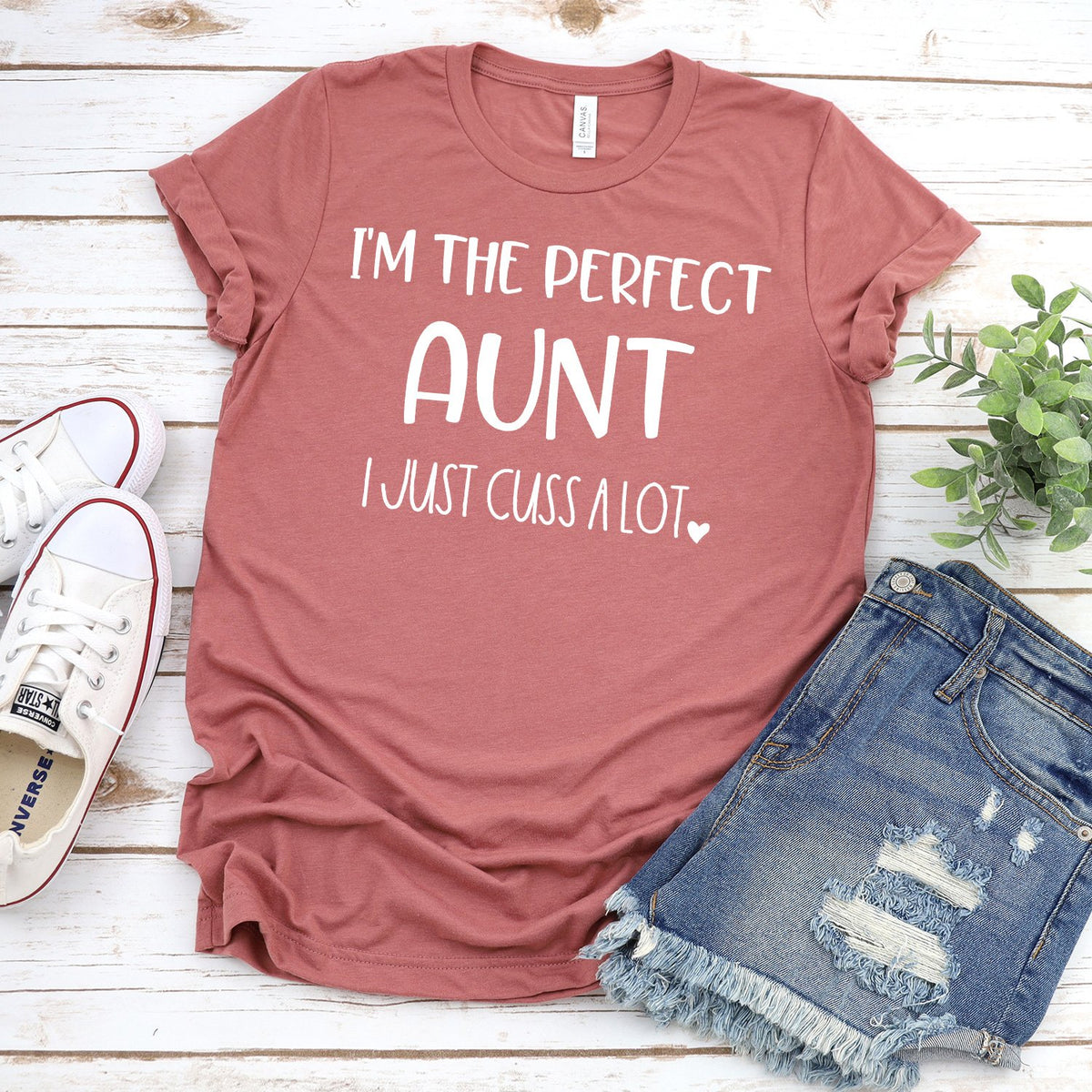 I&#39;m The Perfect Aunt I Just Cuss A Lot - Short Sleeve Tee Shirt