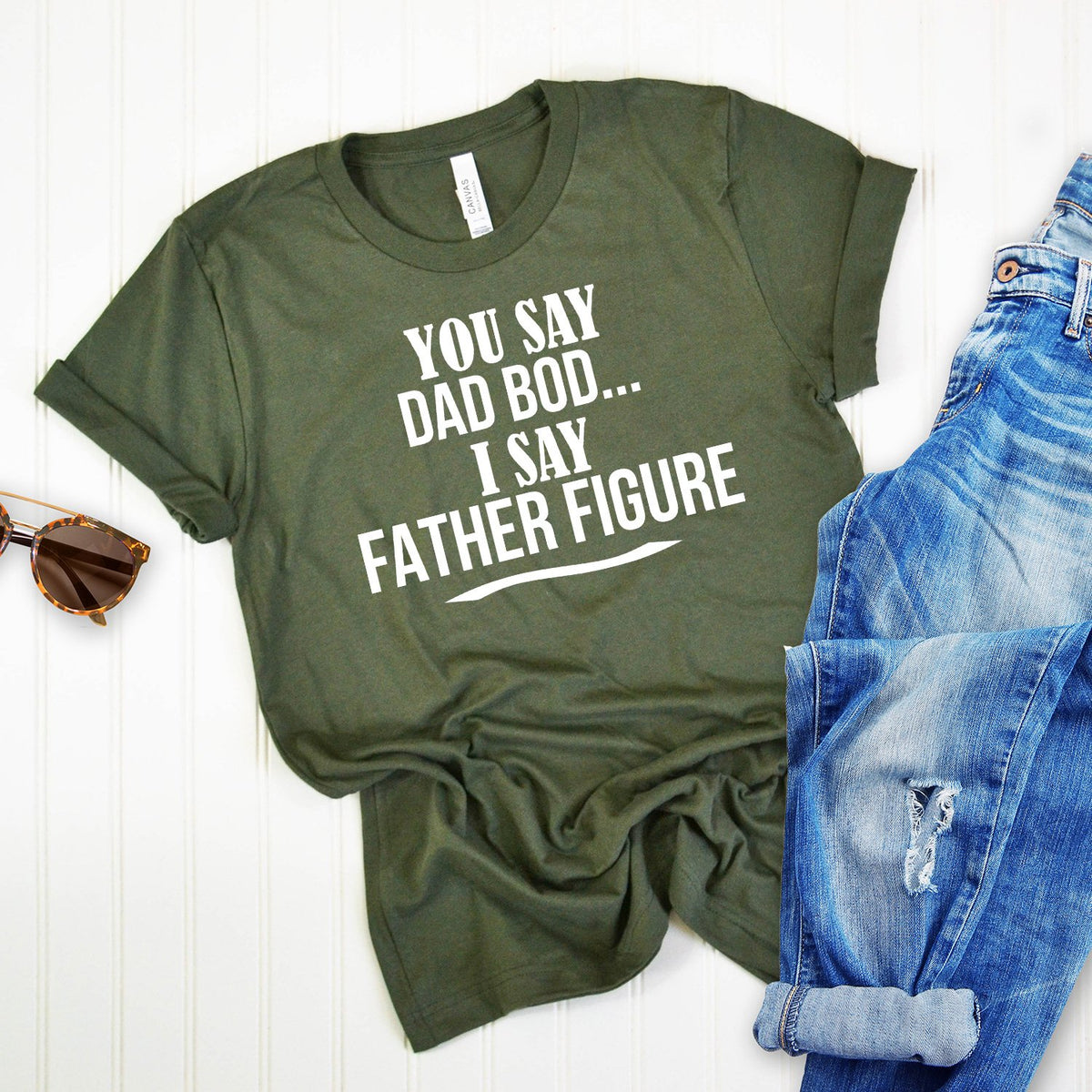 You Say Dad Bod I Say Father Figure - Short Sleeve Tee Shirt