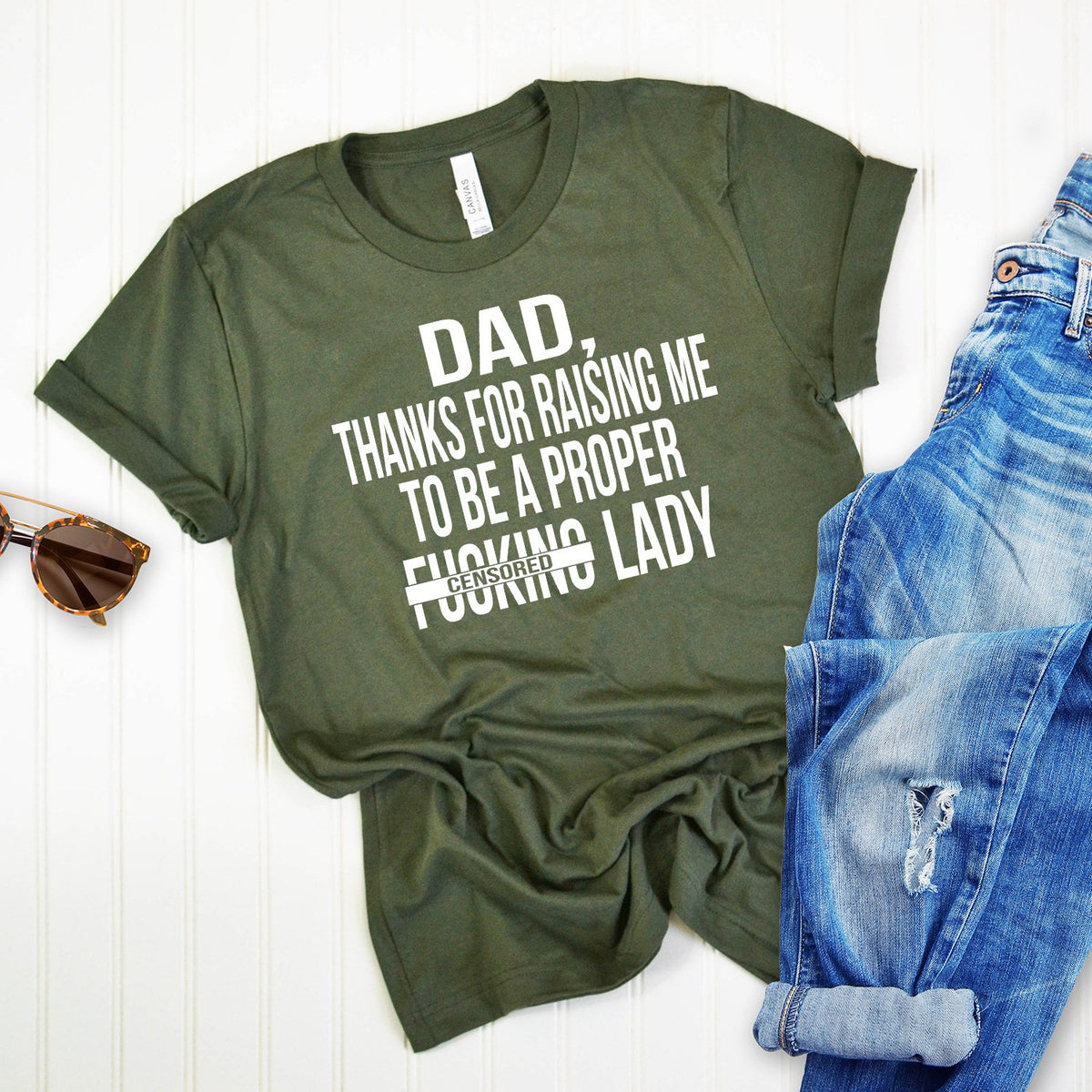 DAD Thanks For Raising Me To Be A Proper Fucking Lady - Short Sleeve Tee Shirt