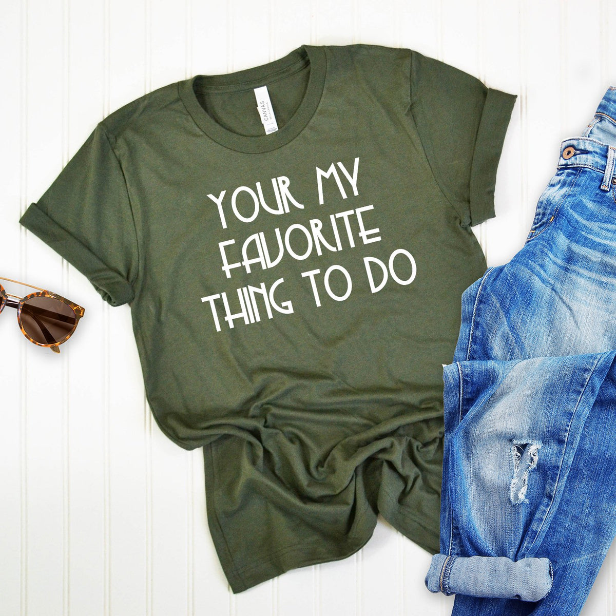 Your My Favorite Thing To Do - Short Sleeve Tee Shirt