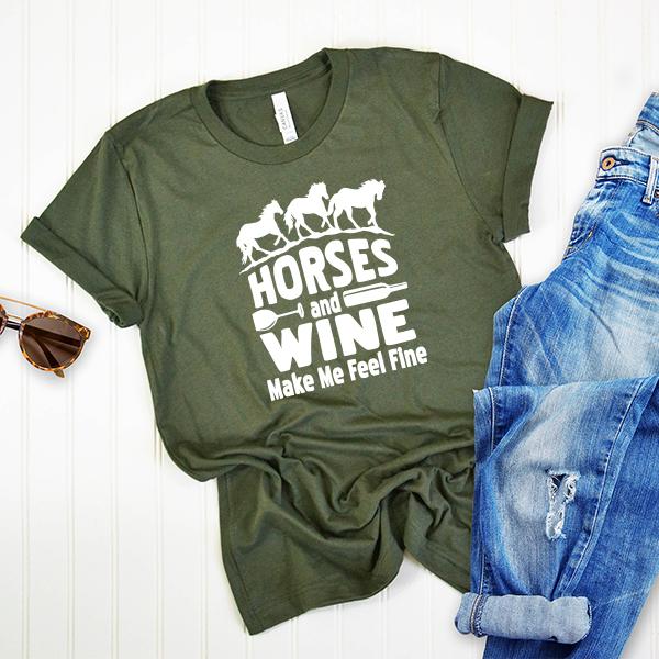 Horses and Wine Make Me Feel Fine - Short Sleeve Tee Shirt