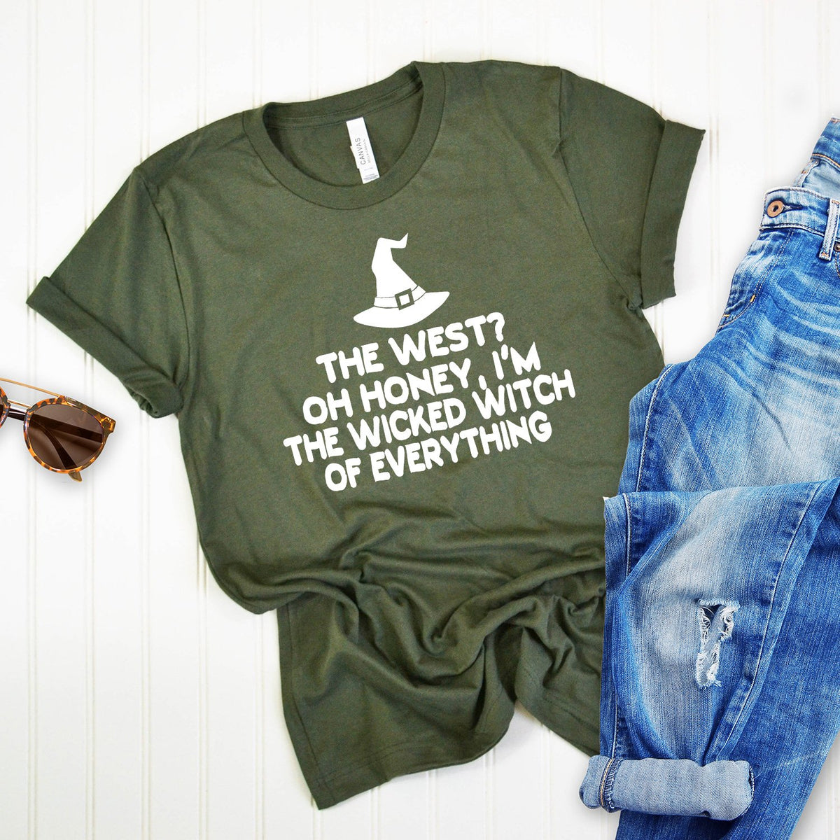 The West? oh Honey I&#39;m the Wicked Witch of Everything - Short Sleeve Tee Shirt