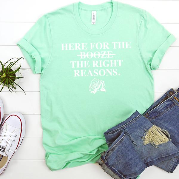 Here For The Right Reasons - Short Sleeve Tee Shirt