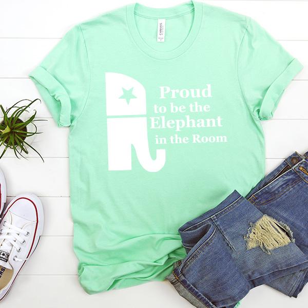 Proud To Be The Elephant in the Room - Short Sleeve Tee Shirt