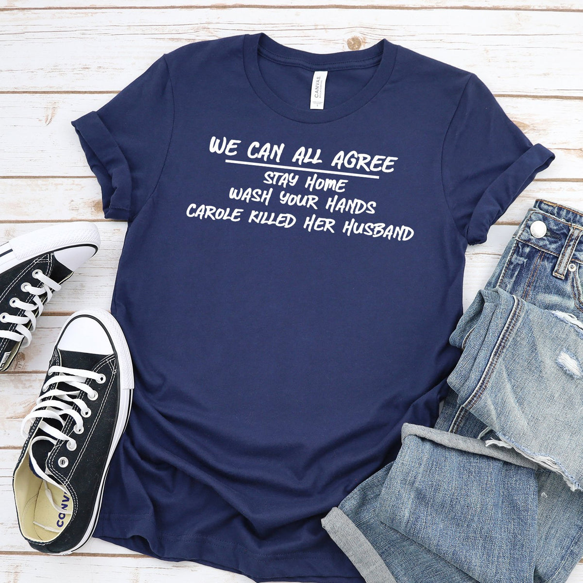 We Can All Agree Stay Home Carole Killed Her Husband - Short Sleeve Tee Shirt