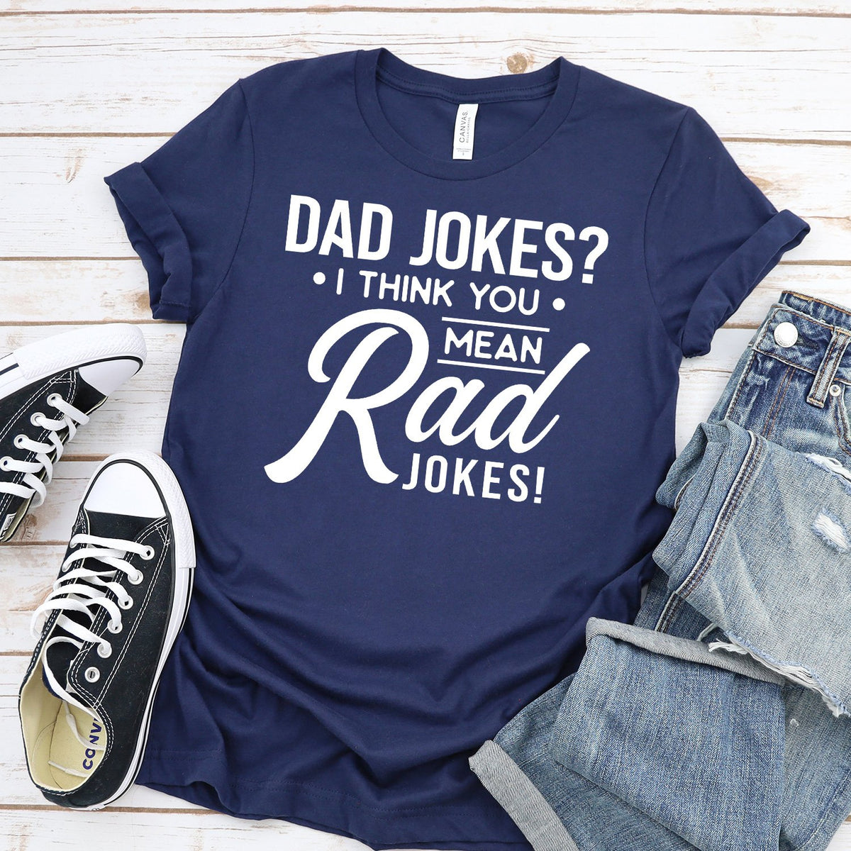 Dad Jokes? I Think You Mean Rad Jokes - Short Sleeve Tee Shirt