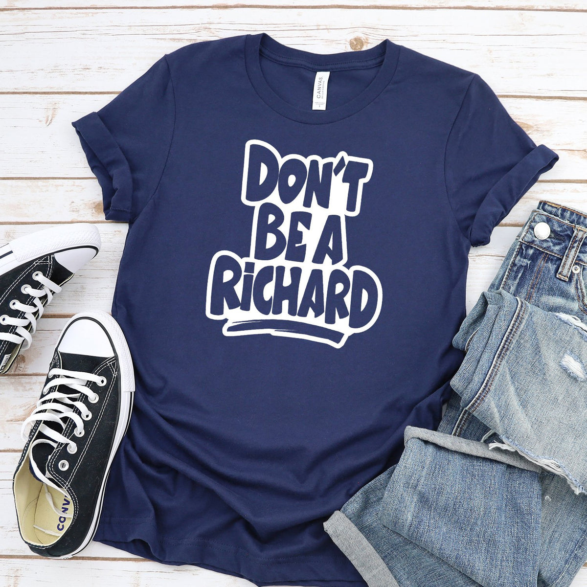 Don&#39;t Be A Richard - Short Sleeve Tee Shirt