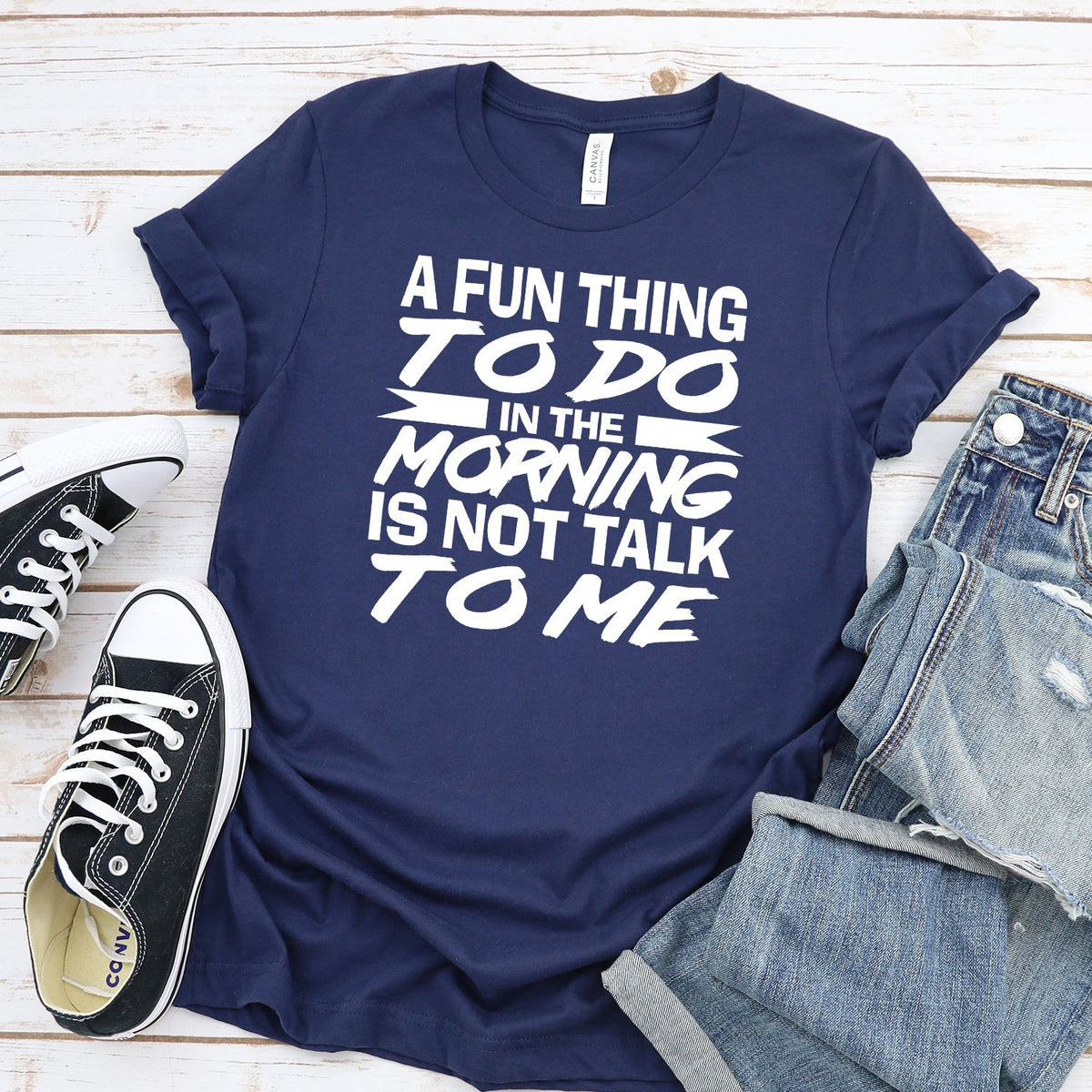 A Fun Thing To Do in The Morning is Not Talk To Me - Short Sleeve Tee Shirt