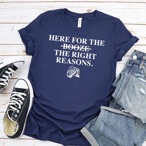 Here For The Right Reasons - Short Sleeve Tee Shirt