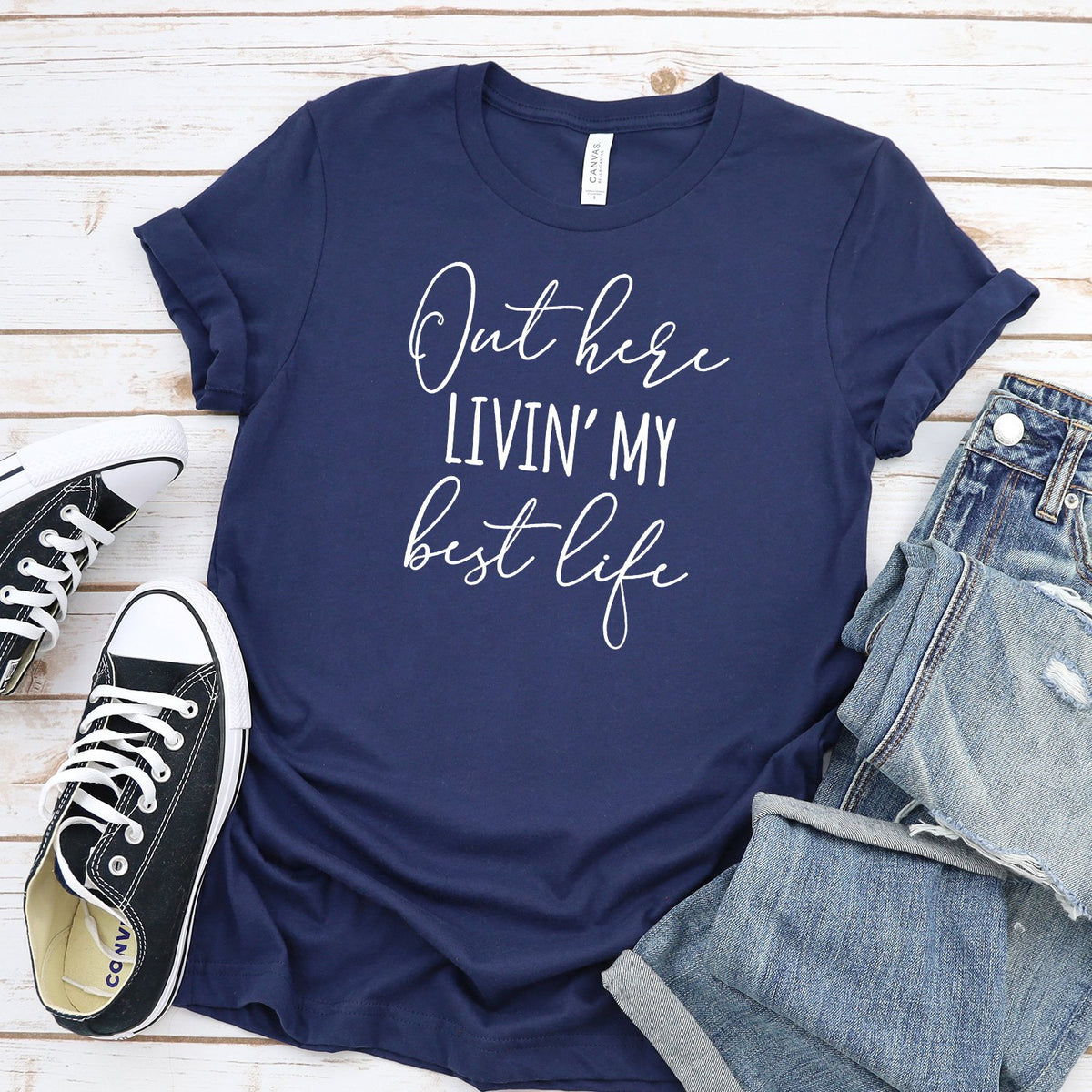 Out Here Livin&#39; My Best Life - Short Sleeve Tee Shirt