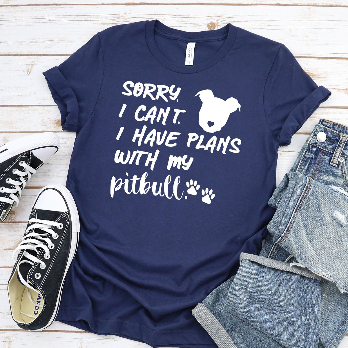 Sorry I Can&#39;t I Have Plans with My Pitbull - Short Sleeve Tee Shirt