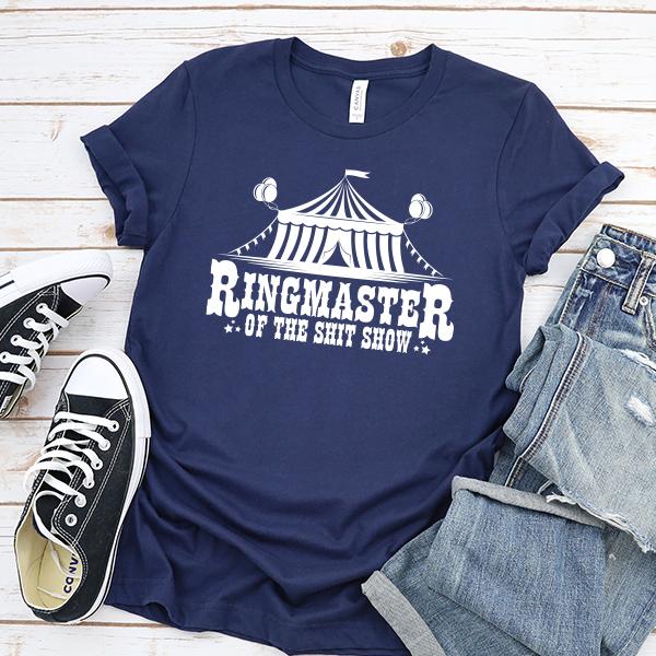 Ringmaster of the Shit Show - Short Sleeve Tee Shirt