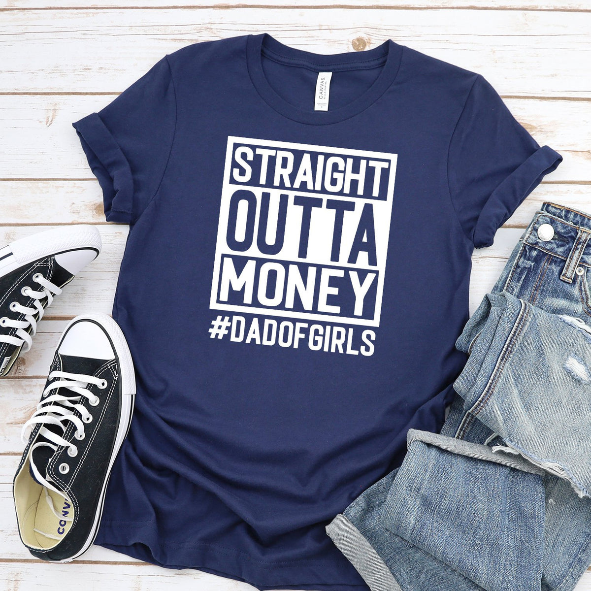 Straight Outta Money DAD OF GIRLS - Short Sleeve Tee Shirt