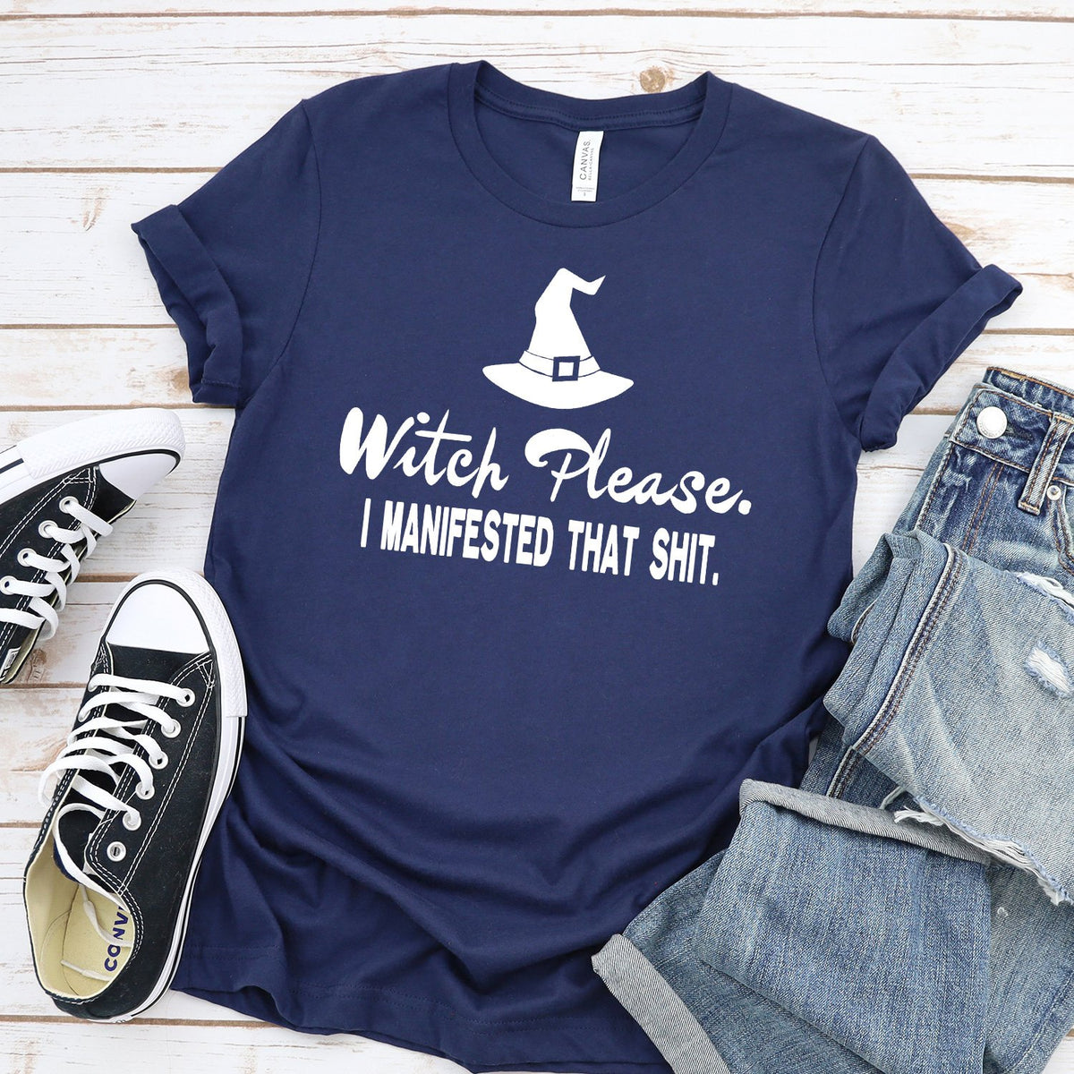 Witch Please I Manifested That Shit - Short Sleeve Tee Shirt
