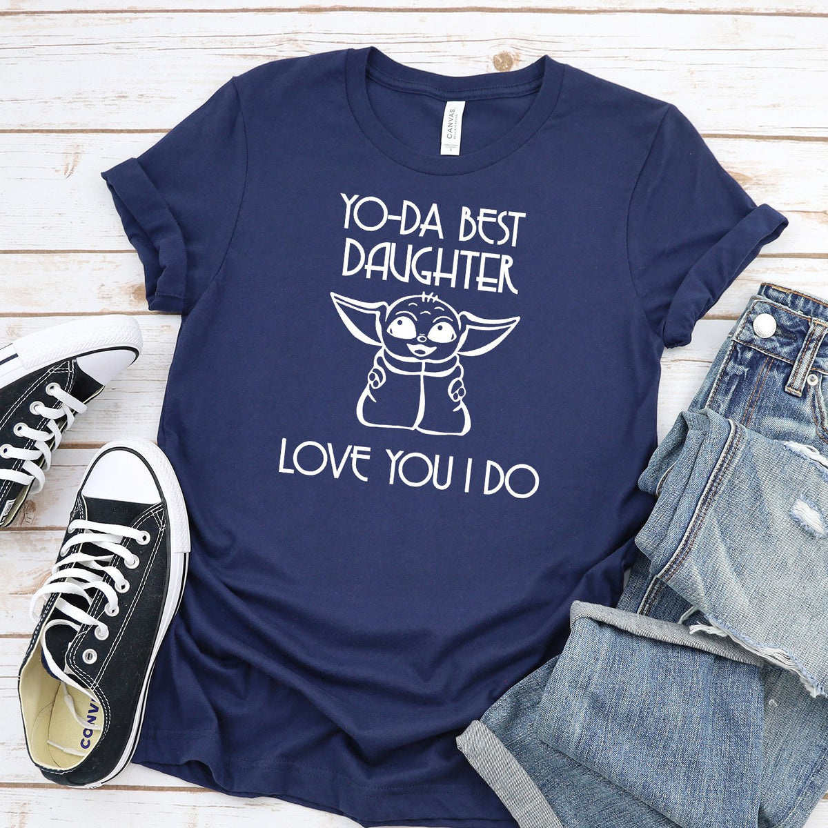 Yo-Da Best Daughter Love You I Do - Short Sleeve Tee Shirt