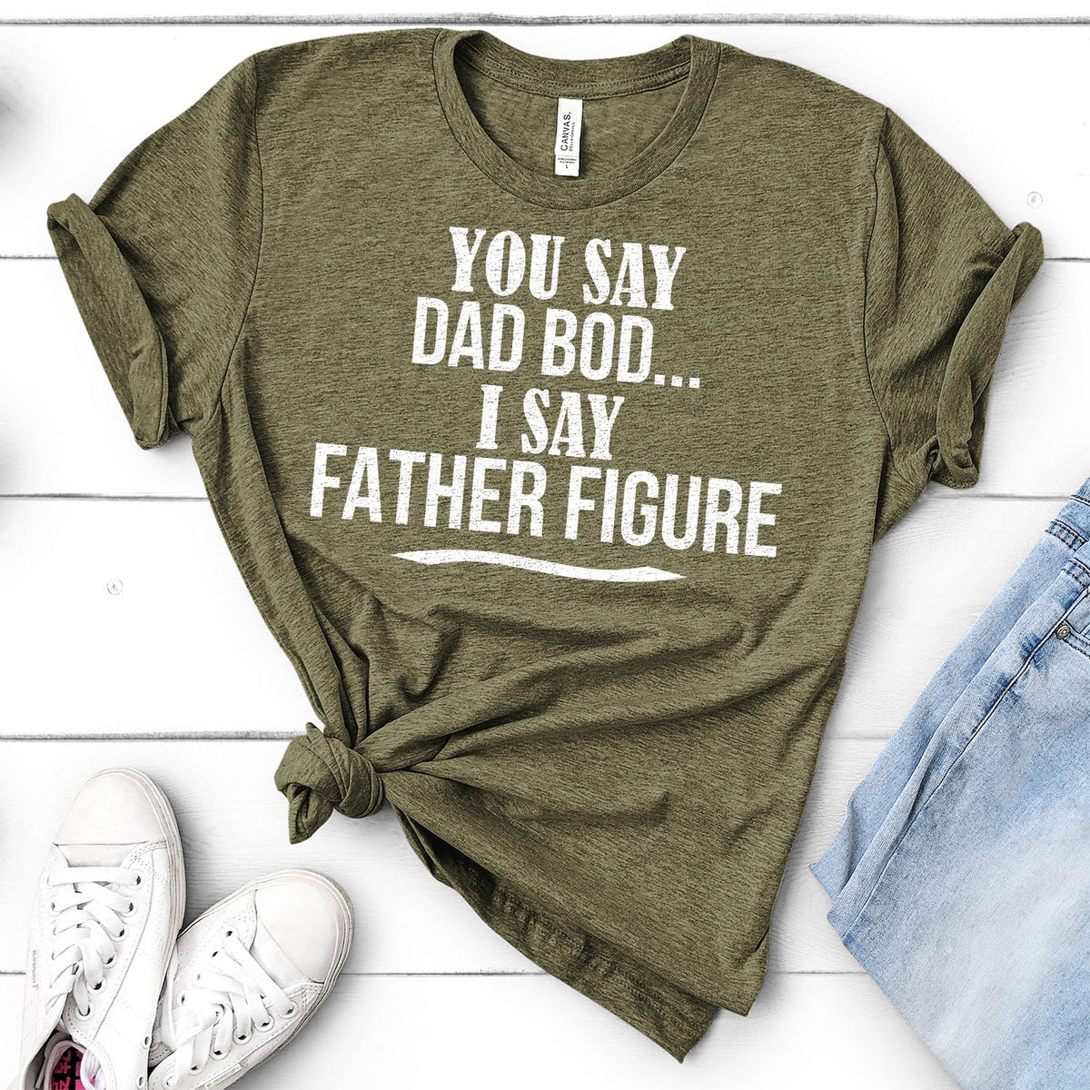 You Say Dad Bod I Say Father Figure - Short Sleeve Tee Shirt