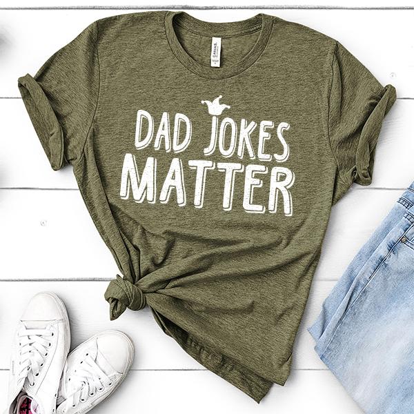 Dad Jokes Matter - Short Sleeve Tee Shirt