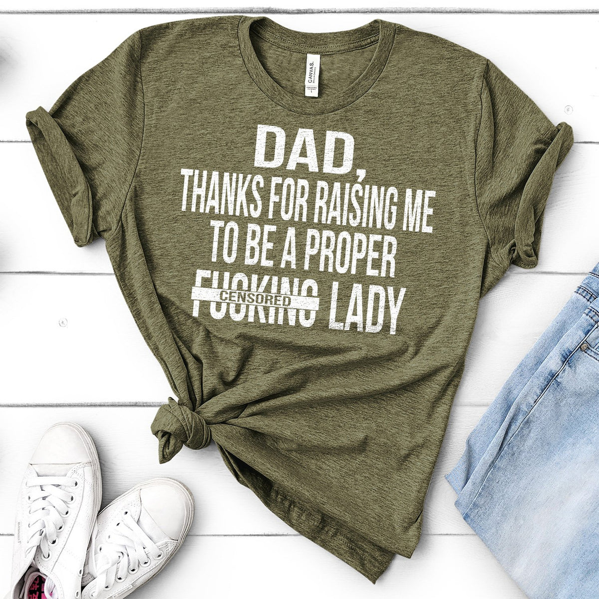 DAD Thanks For Raising Me To Be A Proper Fucking Lady - Short Sleeve Tee Shirt