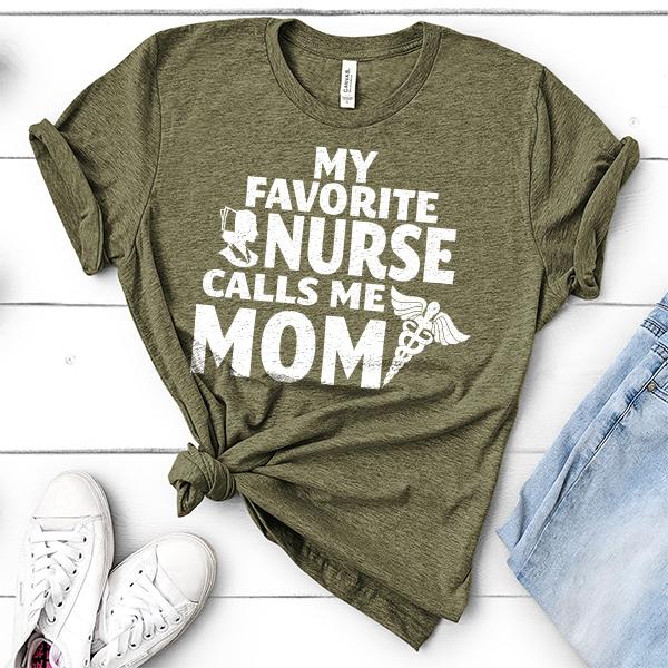 My Favorite Nurse Calls Me Mom - Short Sleeve Tee Shirt