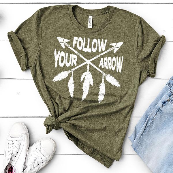 Follow Your Arrow - Short Sleeve Tee Shirt