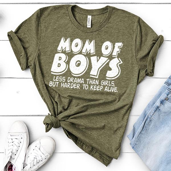 Mom Of Boys Less Drama Than Girls But Harder To Keep Alive - Short Sleeve Tee Shirt