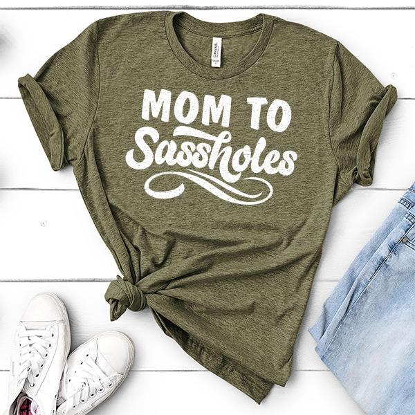 Mom To Sassholes - Short Sleeve Tee Shirt