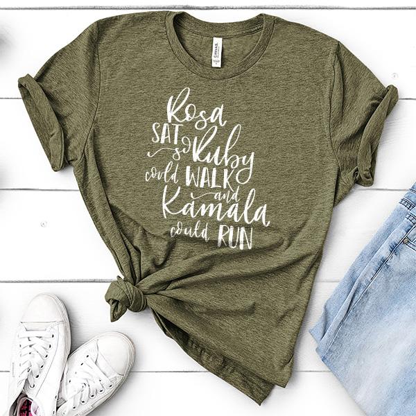 Rosa Sat So Ruby Could Walk and Kamala Could Run - Short Sleeve Tee Shirt