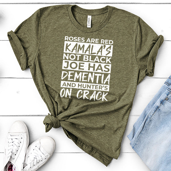 Roses Are Red Kamala&#39;s Not Black Joe Had Dementia and Hunter&#39;s On Crack - Short Sleeve Tee Shirt